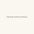 Orthopedic Pet Bed and Mattress