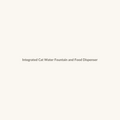 Integrated Cat Water Fountain and Food Dispenser Set